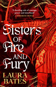 Sisters of Fire and Fury by Laura Bates, 9781398519374