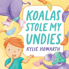 Koalas Stole My Undies by Kylie Howarth, 9781922806352
