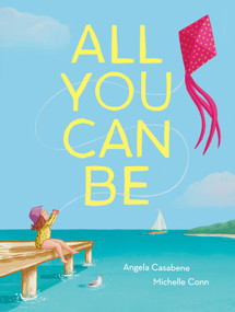 All You Can Be by Michelle Conn, Angela Casabene, 9781922863287