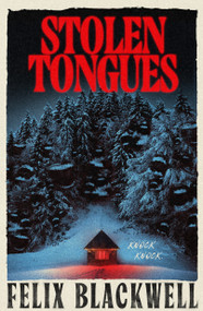 Stolen Tongues by Felix Blackwell, 9781250484833