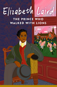 The Prince Who Walked With Lions by Elizabeth Laird, 9781037404351