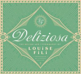 Deliziosa (The Design and Typography of Louise Fili) by Louise Fili, Steven Heller, 9781797236063