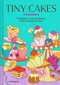 Tiny Cakes (A Cookbook-75 Recipes for Everyday Muffins, Party Cupcakes, and More) by Rose Wilde, 9781797239927