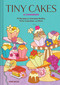 Tiny Cakes (A Cookbook-75 Recipes for Everyday Muffins, Party Cupcakes, and More) by Rose Wilde, 9781797239927