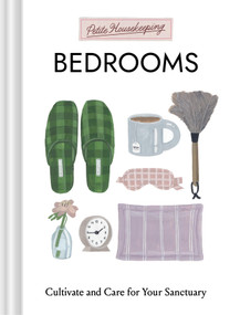Petite Housekeeping: Bedrooms (Cultivate and Care for Your Sanctuary) by Sara Bir, 9781797245300
