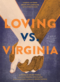Loving vs. Virginia (A Novel in Verse About the Landmark Civil Rights Case) by Patricia Hruby Powell, Shadra Strickland, Renée Watson, 9781797245386