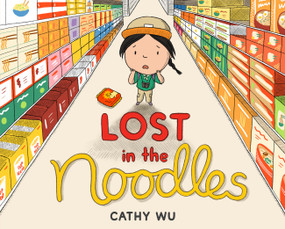 Lost in the Noodles by Cathy Wu, 9780316500821