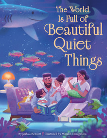 The World Is Full of Beautiful Quiet Things by Joshua Bennett, Minako Tomigahara, 9780316577328