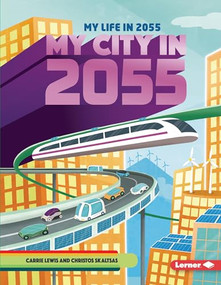 My City in 2055 by Carrie Lewis, Christos Skaltsas, 9781728423531