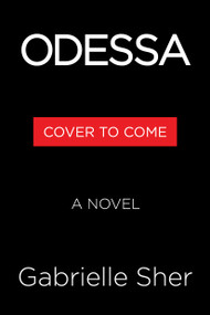 Odessa (A Novel) by Gabrielle Sher, 9780316595865