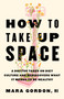 How to Take Up Space (A Doctor Takes on Diet Culture and Rediscovers What It Means to Be Healthy) by Dr. Mara Gordon, 9780316614870