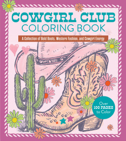 Cowgirl Club Coloring Book (A Collection of Bold Boots, Western Fashion, and Cowgirl Energy) by Editors of Chartwell Books, 9780785851318