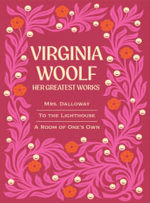 Virginia Woolf: Her Greatest Works (Include Mrs. Dalloway, To the Lighthouse, and A Room of One's Own) by Virginia Woolf, 9780785851455