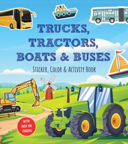 Trucks, Tractors, Boats & Buses Sticker, Color & Activity Book (With Over 100 Stickers!) by Editors of Chartwell Books, 9780785851561