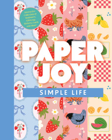 Paper Joy: Simple Life (An Interactive Collection of Stationery, Stickers, Giftwrap, Cards & More!) by Editors of Chartwell Books, 9780785851691