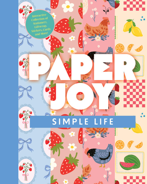 Paper Joy: Simple Life (An Interactive Collection of Stationery, Stickers, Giftwrap, Cards & More!) by Editors of Chartwell Books, 9780785851691
