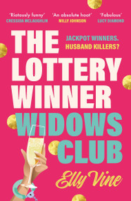 The Lottery Winner Widows Club (Don't miss the fabulously funny new crime novel sensation, perfect for fans of Bad Sisters) by Elly Vine, 9781035428489