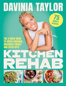 Kitchen Rehab (The 4-Week Guide to Crush Cravings, Maximise Energy and Ditch UPFs) by Davinia Taylor, 9781398727151