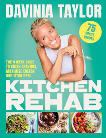 Kitchen Rehab (The 4-Week Guide to Crush Cravings, Maximise Energy and Ditch UPFs) by Davinia Taylor, 9781398727151