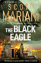 The Black Eagle (the final gripping instalment in the Will Bowman series from the million-copy bestselling author of the Ben Hope series) by Scott Mariani, 9781399736930