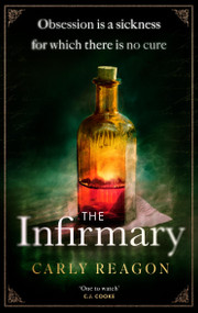 The Infirmary (The chilling new gothic thriller from the author of The Toll House, perfect for Halloween) by Carly Reagon, 9781408733387