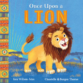 African Stories: Once Upon a Lion by Ken Wilson-Max, 9781444974980