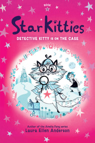Detective Kitty Is on the Case by Laura Ellen Anderson, 9781454974659