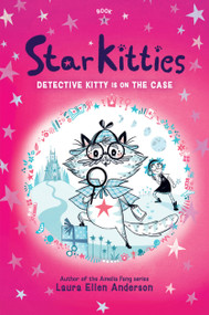 Detective Kitty Is on the Case by Laura Ellen Anderson, 9781454974932