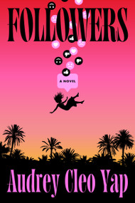 Followers (A Novel) by Audrey Cleo Yap, 9781454999010