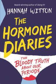 The Hormone Diaries (The Bloody Truth About Our Periods) by Hannah Witton, 9781526361462