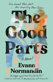 The Good Parts (A Novel) by Evann Normandin, 9781538780343