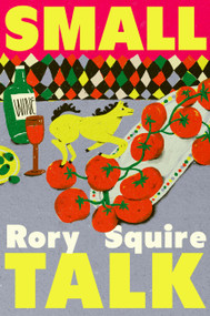 Small Talk (A Novel) by Rory Squire, 9781538781623