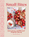 Small Bites (Sweet, Savory, and Whimsical Recipes for Sharing) by Sarah Reed, 9781577155614