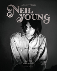 Neil Young (Album by Album) by Gary Graff, Daniel Durchholz, 9781577157625