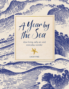 A Year by the Sea (Reflections and Rituals for Savoring the Everyday) by Lacey Pike, 9781577159513