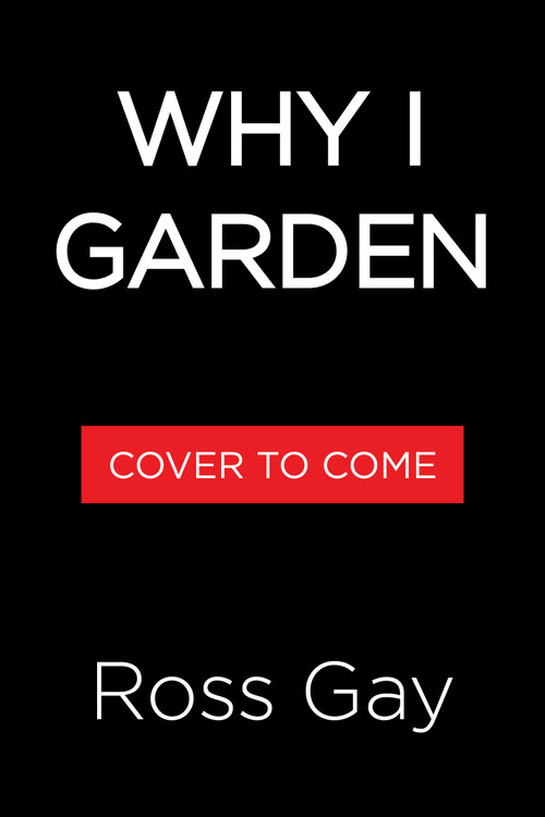 Why I Garden by Ross Gay, 9781616207335