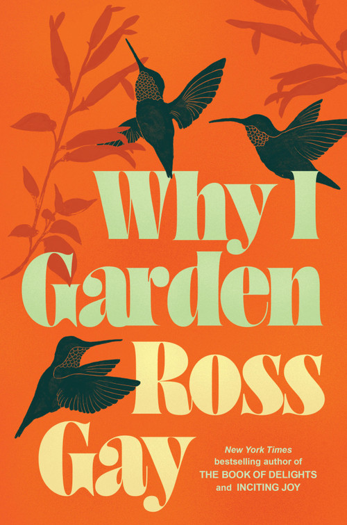 Why I Garden by Ross Gay, 9781616207335