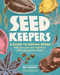 Seed Keepers (A Guide to Saving Seeds, with Activities and Traditions from Around the World) by Meg Handler, Owen Taylor, 9781635869668