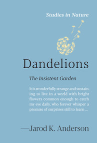 Dandelions (The Insistent Garden) by Jarod K. Anderson, 9781643265810
