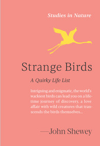Strange Birds (A Quirky Life List) by John Shewey, 9781643266008