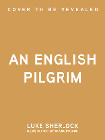An English Pilgrim (Discovering England's Ancient Ways) by Luke Sherlock, Ioana Pioaru, 9781805703754