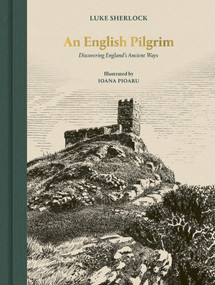 An English Pilgrim (Discovering England's Ancient Ways) by Luke Sherlock, Ioana Pioaru, 9781805703754