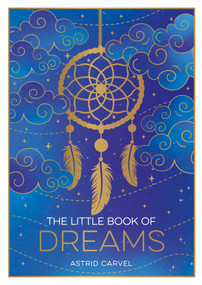 The Little Book of Dreams (A Beginner's Guide to Dreams and What They Mean) by Astrid Carvel, 9781806590858