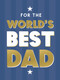 For the World's Best Dad (The Perfect Gift to Give to Your Father) by Summersdale Publishers, 9781806590872