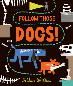 Follow Those Dogs! by Bethan Woollvin, 9781836008248