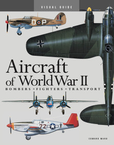 Visual Guide Aircraft of World War II (Bombers * Fighters * Transport) by Edward Ward, 9781838867584