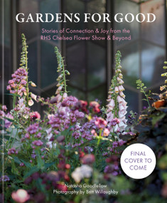 Gardens for Good (Stories of Connection & Joy from the RHS Chelsea Flower Show & Beyond) by Natasha Goodfellow, 9781846016301