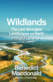 Wildlands (The Last Abundant Landscapes on Earth) by Benedict MacDonald, 9781856755177