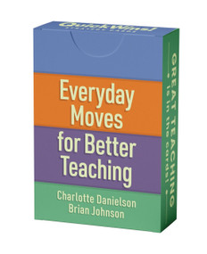 Everyday Moves for Better Teaching (QuickWins! Strategy Cards) by Charlotte Danielson, Brian Johnson, 9781416634669