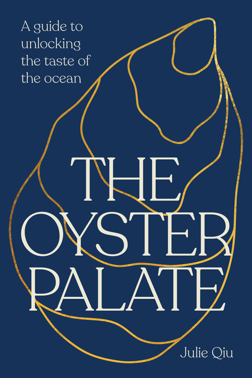 The Oyster Palate (A Guide to Unlocking the Taste of the Ocean) by Julie Qiu, 9798317902360
